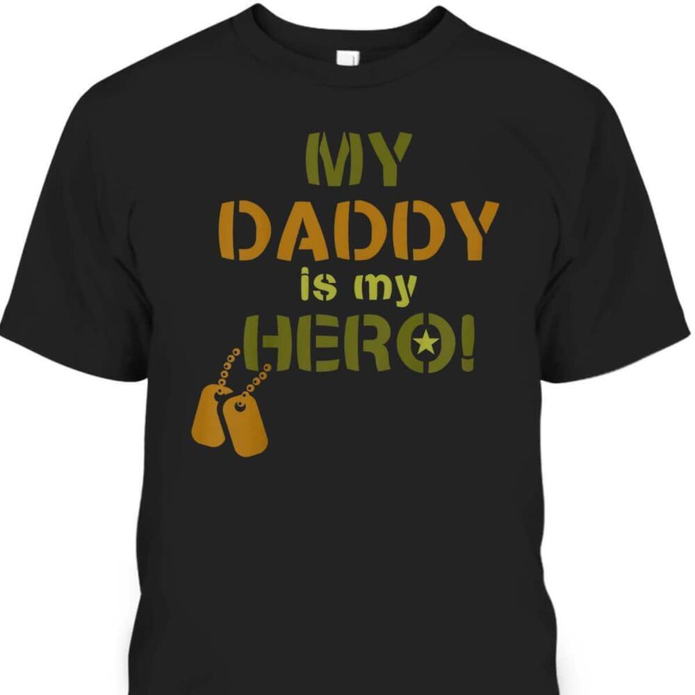 My Daddy Is My Hero Fathers Day Tshirt Gift For Dad From Daughter